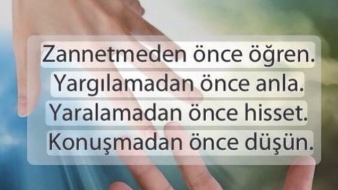 Bir insanı anlamak için 1 yıl, yargılamak için 1 saniye mi gerekiyor sence?