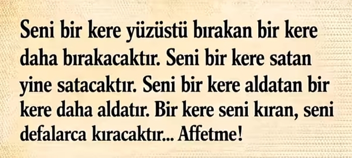 Bir kere yüz üstü bırakan yine bırakır mı?