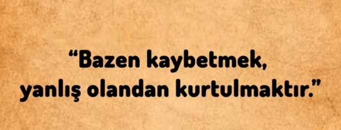 Kaybettiğin şeyler için iyi ki dedin mi hiç?