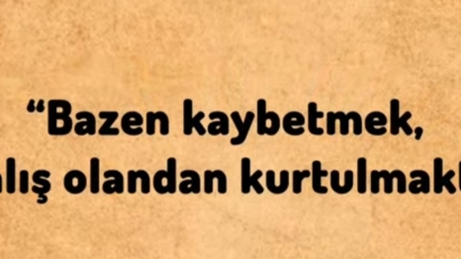 Kaybettiğin şeyler için iyi ki dedin mi hiç?