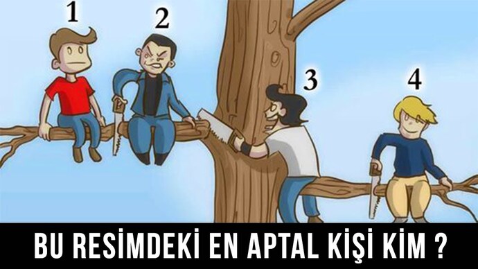 Bu resimdeki en aptal kişi kim? Ve neden?