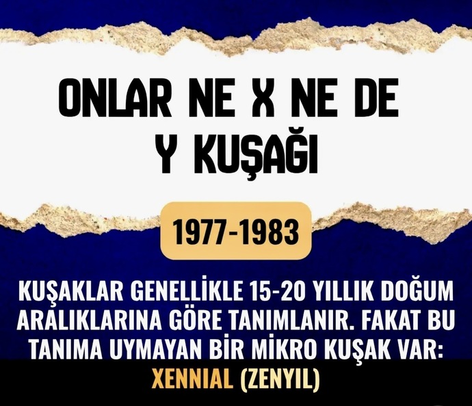 Benim gibi 1977-1983 arası doğan Xennıal ( Zenyıl ) kuşağı var mı? Sen hangi kuşaktansın?