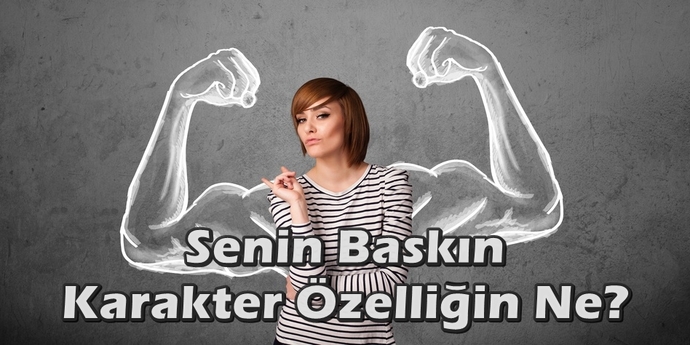 En baskın karakteristik özelliğiniz nedir?