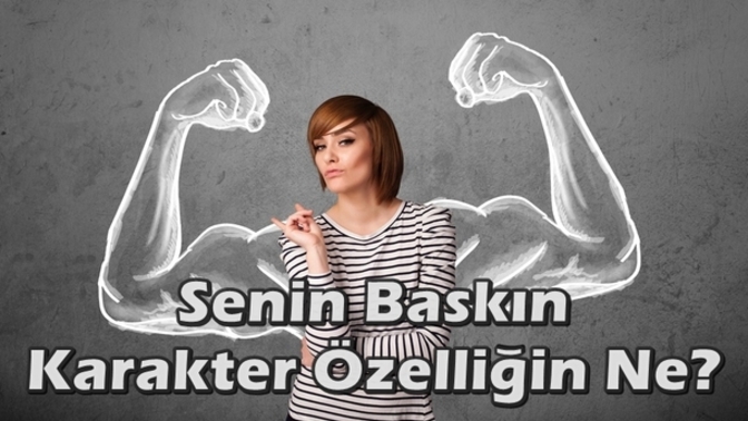 En baskın karakteristik özelliğiniz nedir?