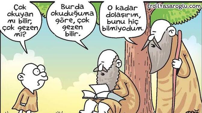 Çok gezen mi bilir çok okuyan mı?
