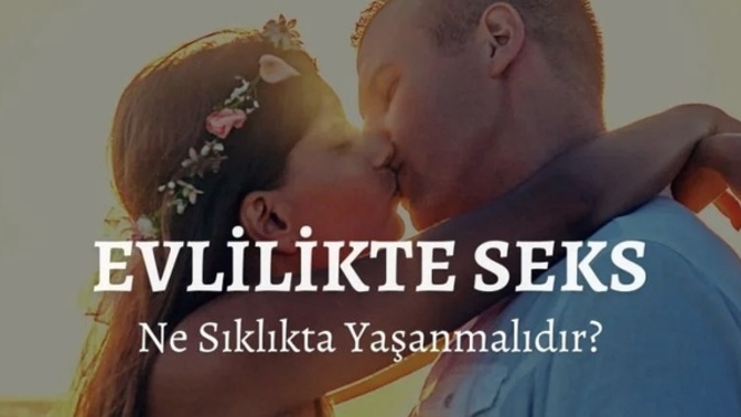Evlilikte haftada 3 kez cinsellik ilişkiyi canlı tutmak için yeterli mi?