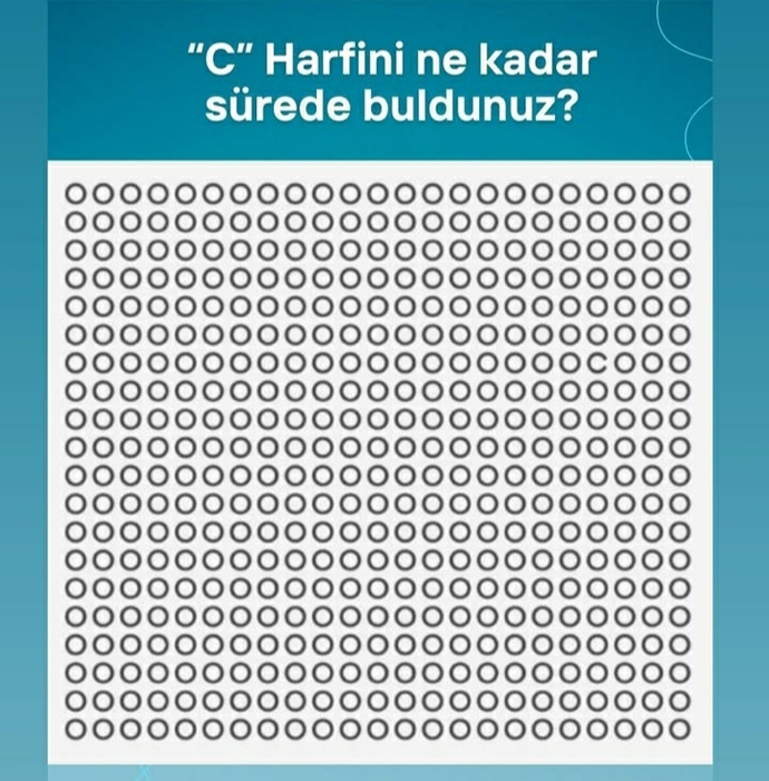 Görseldeki C harfini ne kadar sürede buldunuz, sizce normal süre nedir?
