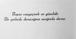 Vazgeçmeyi düşündünüz mü ya da vazgeçtiniz mi çok istediğiniz bir şeyden?