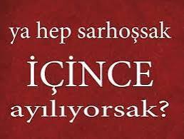Belki de içince ayılıyordur🤔