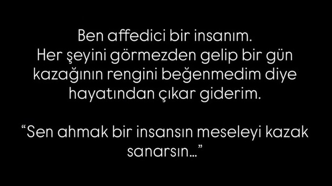 Affeder şans verir misiniz yok tek hatada siler gider misiniz?