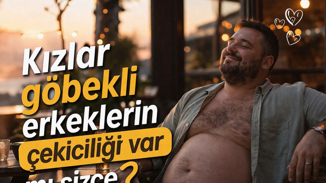Kızlar göbekli erkeklerin çekiciliği var mı sizce?