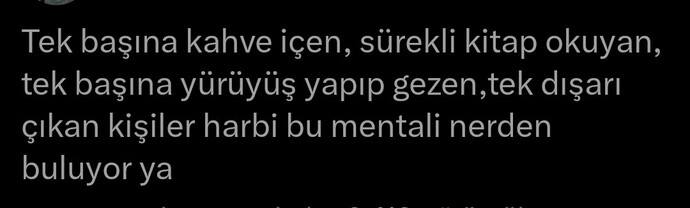Yalnız insanların yaşam mentalitesi nasıl oluyor, bu hayata nasıl dayanıyorlar?