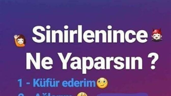 Sinirlenince ne yaparsanız 😏?