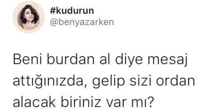 Hayatınızda beni hemen buradan al diyeceğiniz o özel biri var mı?