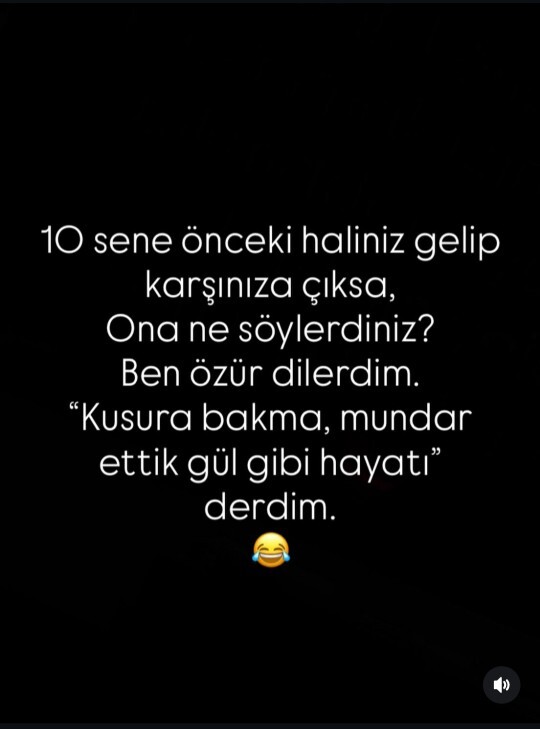 10 sene önceki kendine ne söylemek isterdin, neyi farklı yap derdin?
