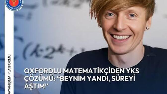 Türkiye'de sınav sistemi gerçekten kaliteli mi yoksa Oxford matematikçisini bile zorlayacak kadar gereksiz abartı mı?