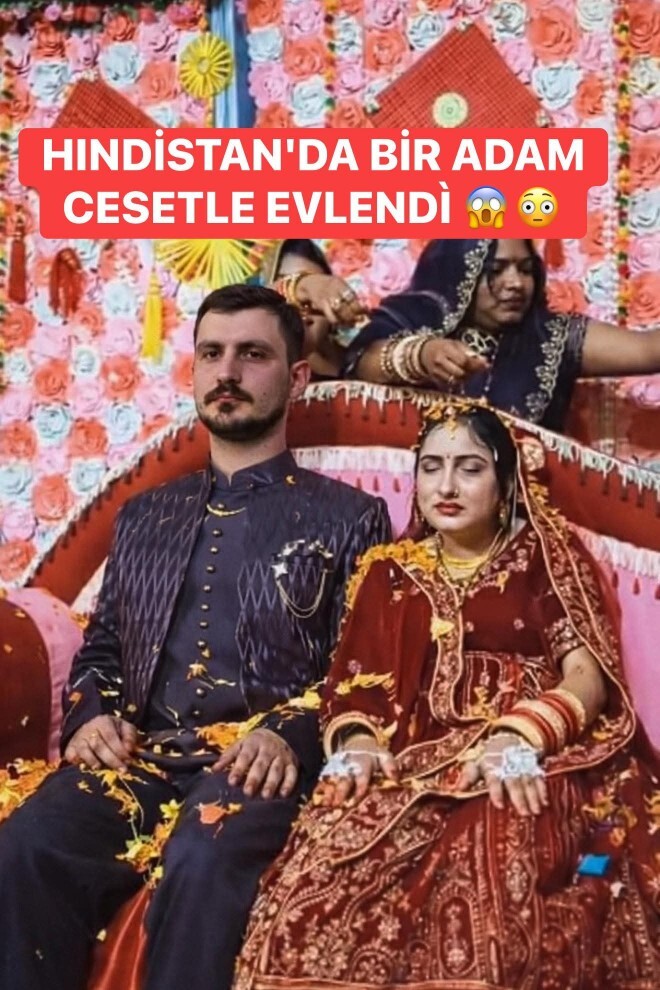 Hindistanda bir adam cesetle evlendi? Ne diyorsunuz bu duruma?