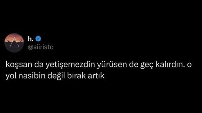 Aşk için peşinden koştuğun biri oldu mu?