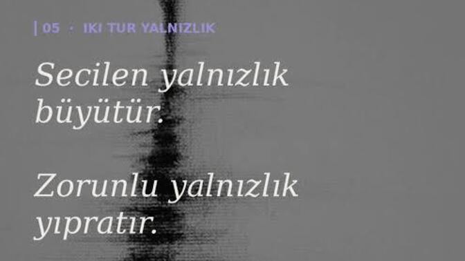 Yalnızlığın mecburi mi tercih mi?