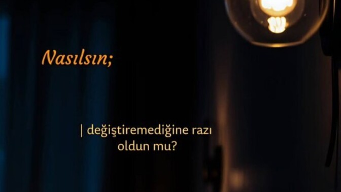 Değiştirmediğine , razı oldun mu?