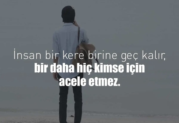 Hiç geç kaldığınızı düşündüğünüz biri oldu mu?