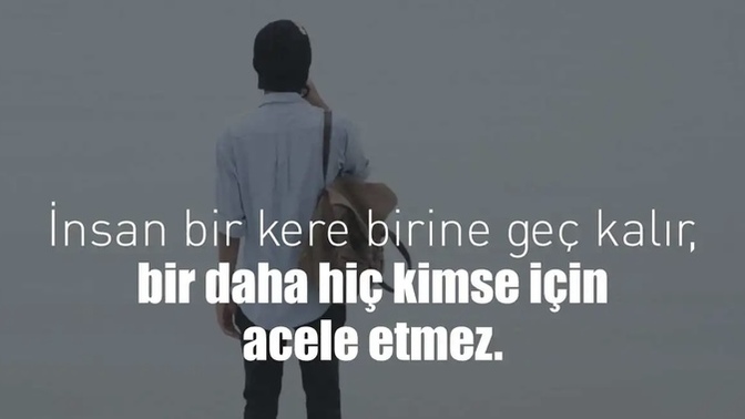 Hiç geç kaldığınızı düşündüğünüz biri oldu mu?