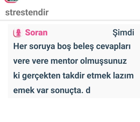 Sorduğumuz sorulara boş yere cevap veren insanlara kuruluyor musunuz?