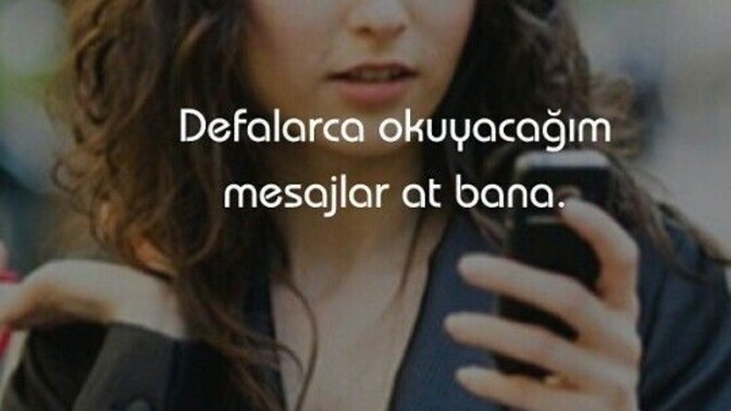 Defalarca mesaj okuduğunuz oldu mu?