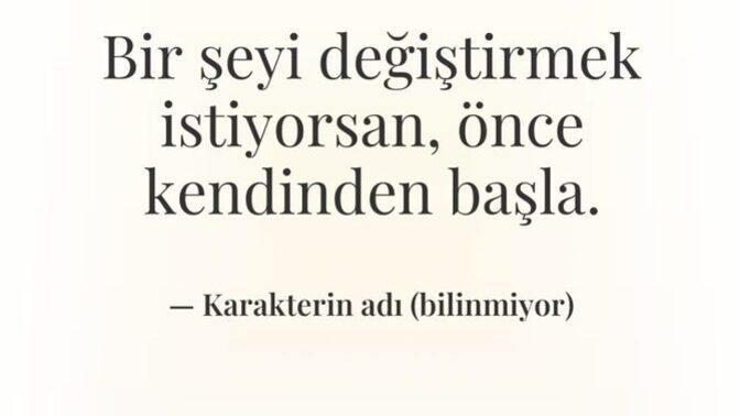 şu an kendinizde neyi değiştirmek istersiniz?
