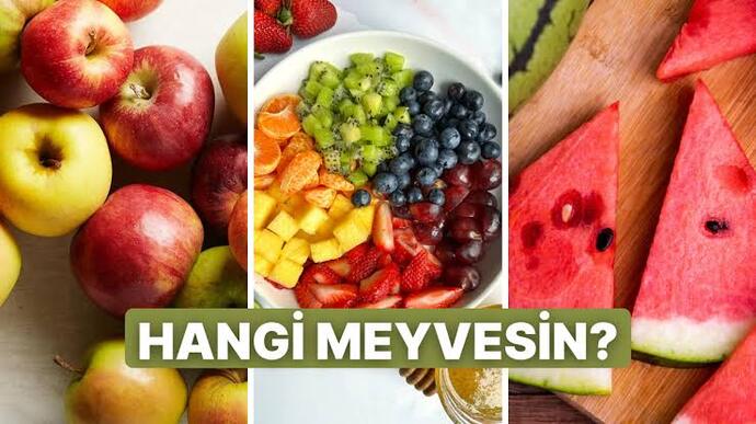 Bir meyve olsan hangisi olurdun?