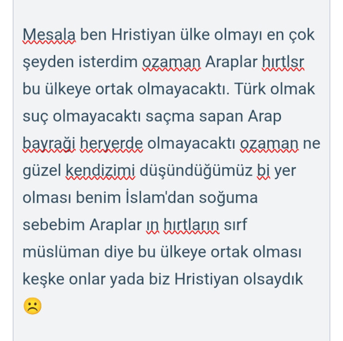 Türkiye Hristiyan bir ülke olsun ısterdım ben siz o zaman nasıl olurdu?