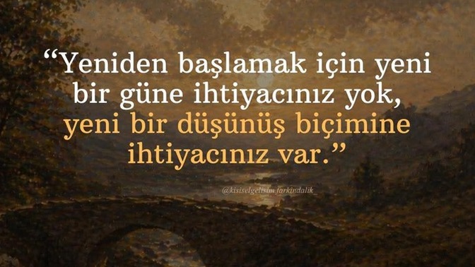 Peki sizin neye ihtiyacınız var yeniden başlamak için🖊?