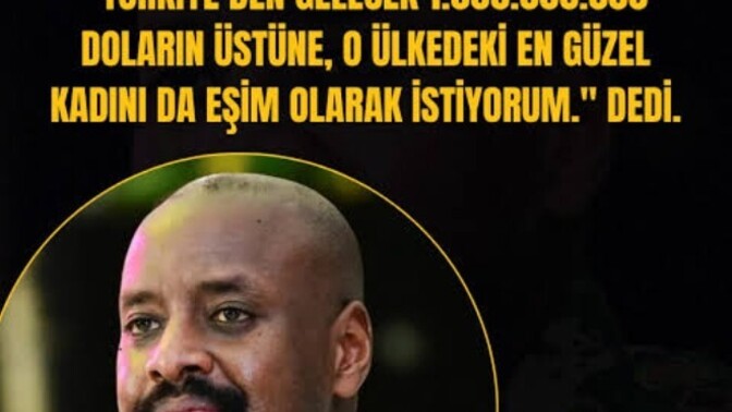 Uganda başkomutanı muhoozi kaineruga Türkiye den en az 1 milyar doları ve en güzel kadınları istiyor ne söylemek istersiniz?