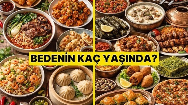 Yemek seçimlerine göre bedenin kaç yaşında?