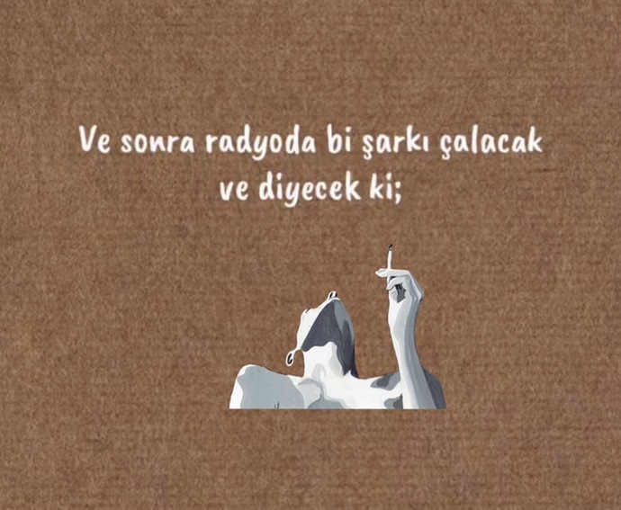 Bu cümleyi sizin için hangi şarkı tamamlar, hangi şarkıyla devam eder?