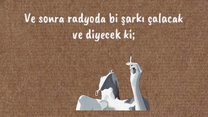 Bu cümleyi sizin için hangi şarkı tamamlar, hangi şarkıyla devam eder?