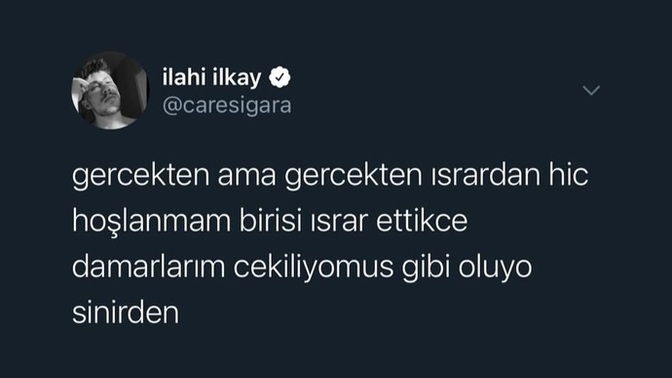 Sana ısrar edilince sinirlenir misin?