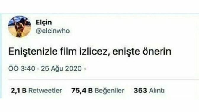 Enişteniz ile film izleyeceğiz, enişte önerin?