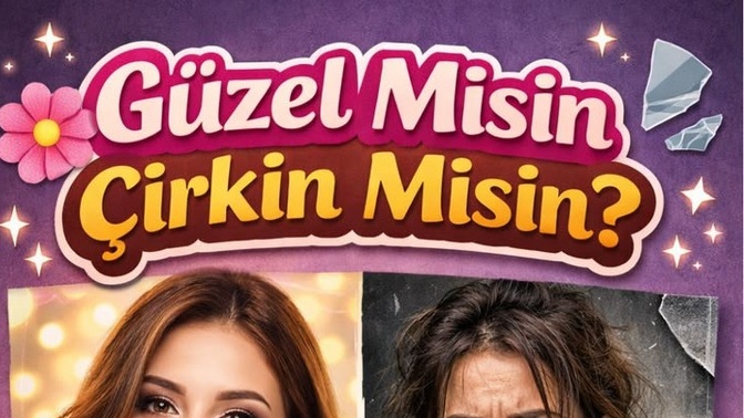 Güzel misin , Çirkin misin 😄?
