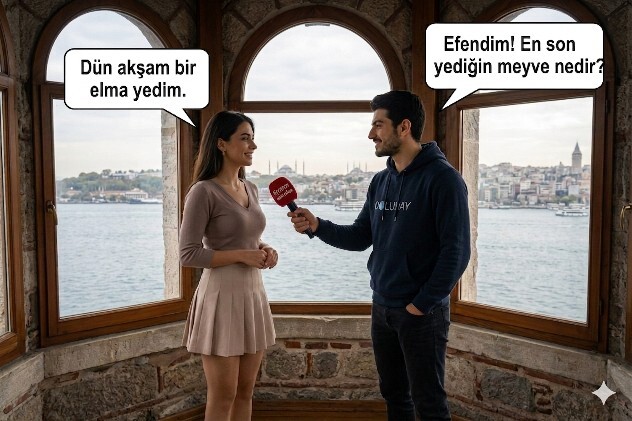 Efendim! En son yediğin meyve nedir?