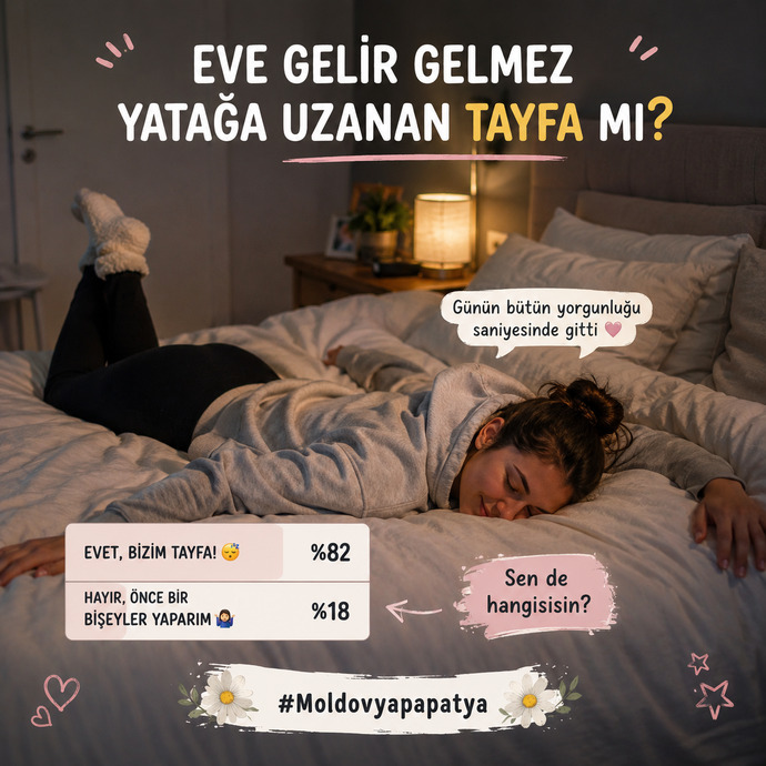 Eve gelir gelmez yatağa uzanan tayfadan mısın?