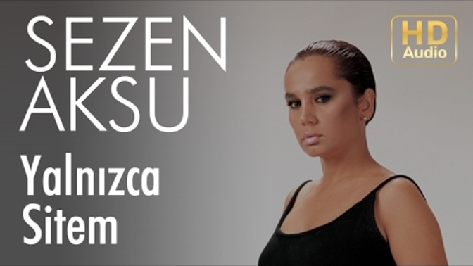 Sezen aksunun hangi şarkılarını seviyorsunuz?