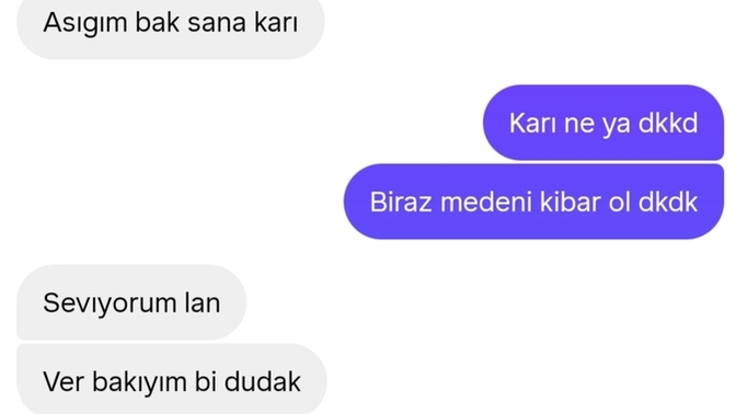 Sizin sevgiliniz de bu kadar kaba ve umursamaz mı yoksa sadece benimki mi böyle?