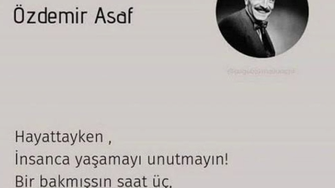 Hayatı nasıl yaşıyorsunuz, Özdemir Asaf şiirleri sizde neyi değiştiriyor?