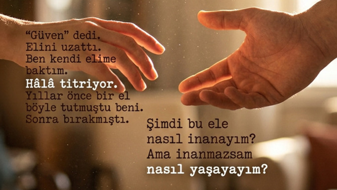 Sen tekrar güvenebildin mi? Yoksa hâlâ elin titriyor mu?