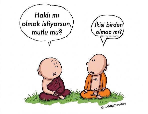 Bir konuda genel olarak mutlu mu olmak istersin, haklı mı?