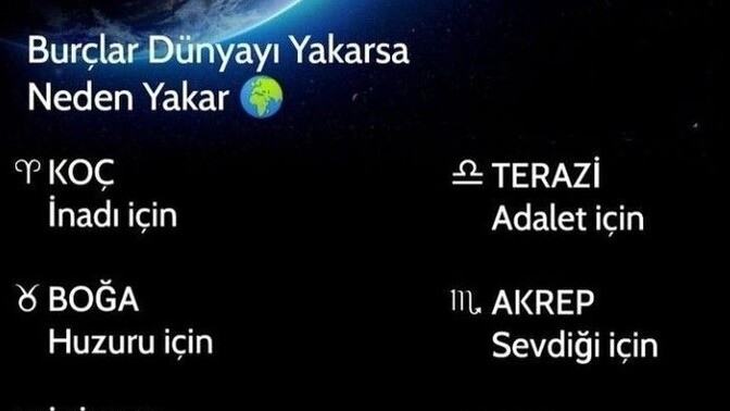 Burcunuz dünyayı ne sebeple yakar?
