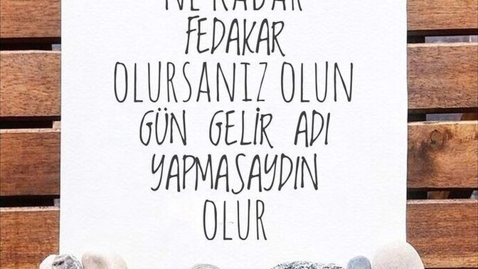 Ne kadar fedakarlık yaparsan yap en son sana söylenen yapmasaydın cümlesini hayatında kaç kez duydun?