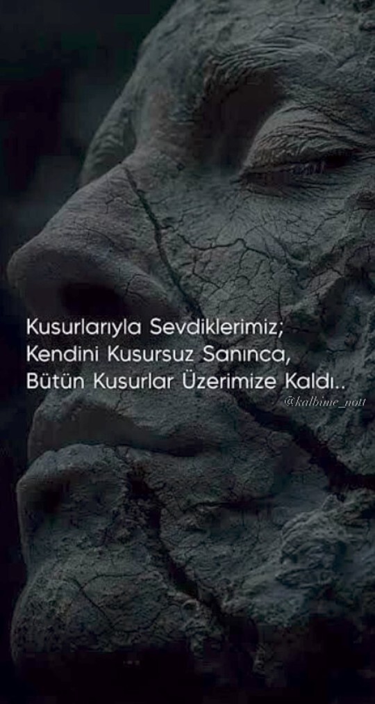 Kusurları ile sevdiğiniz bir insan kendisini kusursuz sandı mı?