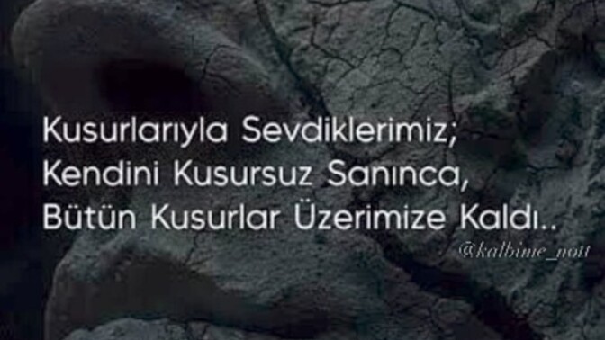 Kusurları ile sevdiğiniz bir insan kendisini kusursuz sandı mı?